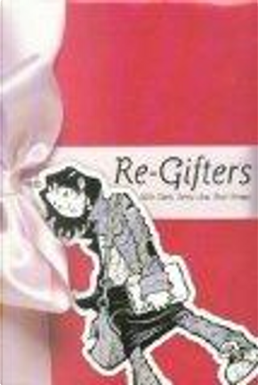 Re-Gifters by Marc Hempel, Mike Carey, Sonny Liew