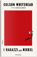 I ragazzi della Nickel by Colson Whitehead