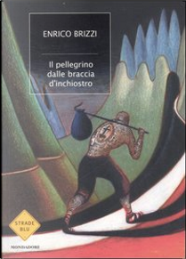 Il pellegrino dalle braccia d'inchiostro by Enrico Brizzi