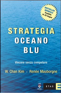 Strategia oceano blu by Renée Mauborgne, W. Chan Kim