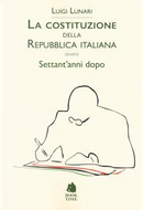 La Costituzione della Repubblica italiana ovvero Settant'anni dopo by Luigi Lunari