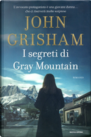 I segreti di Gray Mountain by John Grisham