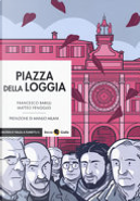 Piazza della Loggia by Francesco Barilli, Matteo Fenoglio