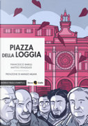 Piazza della Loggia by Francesco Barilli, Matteo Fenoglio