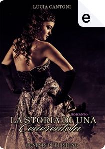 La storia di una Cenerentola by Lucia Cantoni