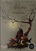Folklore by Adriano Monti-Buzzetti, Alberto Henriet, Alessandro Forlani, Alfonso Zarbo, Andrea Atzori, Andrea Berneschi, Andrea Gualchierotti, Angelo Berti, Annarita Guarnieri, Caterina Armentano, Cristiano Fighera, Davide Camparsi, Donato Altomare, Enzo Conti, Fabiana Redivo, Loredana Pietrafesa, Luigi De Pascalis, Maurizio Cometto, Mauro Longo, Yuri Zanelli Folklore by Adriano Monti-Buzzetti, Alberto Henriet, Alessandro Forlani, Alfonso Zarbo, Andrea Atzori, Andrea Berneschi, Andrea Gualchierotti, Angelo Berti, Annarita Guarnieri, Caterina Armentano, Cristiano Fighera, Davide Camparsi, Donato Altomare, Enzo Conti, Fabiana Redivo, Loredana Pietrafesa, Luigi De Pascalis, Maurizio Cometto, Mauro Longo, Yuri Zanelli