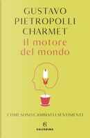 Il motore del mondo by Gustavo Pietropolli Charmet
