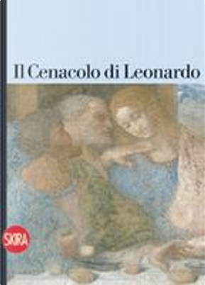 Il Cenacolo di Leonardo by Pietro C. Marani