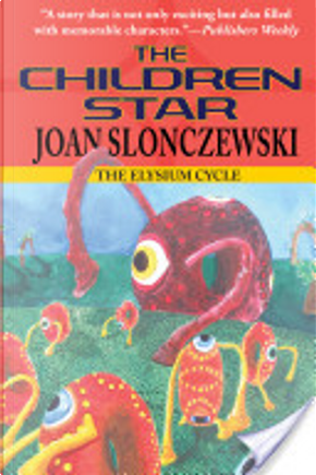 The Children Star - An Elysium Cycle Novel by Joan Slonczewski