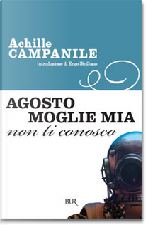 Agosto, moglie mia non ti conosco! by Achille Campanile