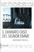 Il dannato caso del signor Emme by Massimo Roscia