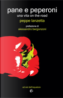 Pane e peperoni. Una vita on the road by Peppe Lanzetta