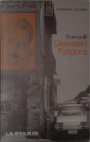 Storia di Giovanni Falcone by Francesco La Licata