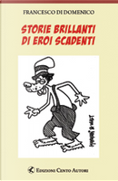 storie brillanti di eroi scadenti by Francesco Di Domenico