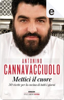Mettici il cuore by Antonino Cannavacciuolo