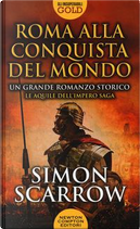 Roma alla conquista del mondo by Simon Scarrow