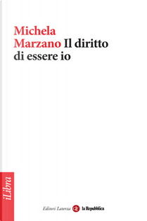 Il diritto di essere io by Michela Marzano