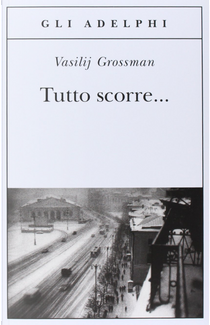 Tutto scorre... by Vasilij Grossman