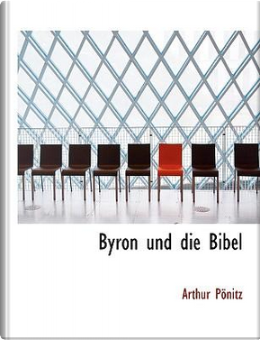 Byron Und Die Bibel by Arthur Ponitz