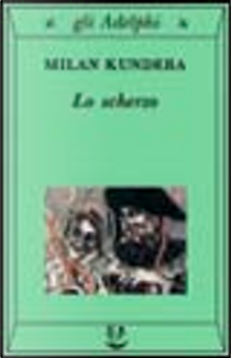 Lo scherzo by Milan Kundera