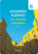 La scuola cattolica by Edoardo Albinati