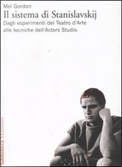 Il sistema di Stanislavskij by Mel Gordon Il sistema di Stanislavskij by Mel Gordon