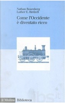 Come l'Occidente è diventato ricco by Luther E. Birdzell, Nathan Rosenberg