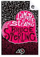 L'amore è strano by Bruce Sterling