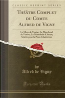 Théâtre Complet du Comte Alfred de Vigny by Alfred de Vigny