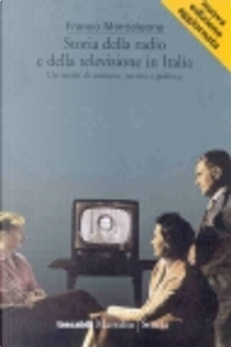 Storia della radio e della televisione in Italia by Franco Monteleone