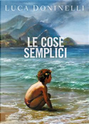 Le cose semplici by Luca Doninelli