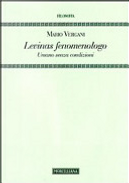 Levinas fenomenologo. Umano senza condizioni by Mario Vergani