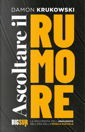 Ascoltare il rumore by Damon Krukowski Ascoltare il rumore by Damon Krukowski