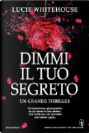 Dimmi il tuo segreto by Lucie Whitehouse