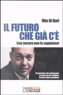 Il futuro che c'è già by Vito Di Bari