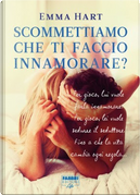 Scommettiamo che ti faccio innamorare? by Emma Hart