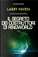 Il segreto dei costruttori di Ringworld. Il ciclo di Ringworld by Larry Niven