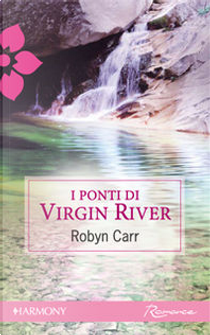 I ponti di Virgin River by Robyn Carr