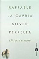 Di terra e mare by Raffaele La Capria, Silvio Perrella