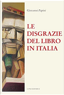 Le disgrazie del libro in Italia by Giovanni Papini