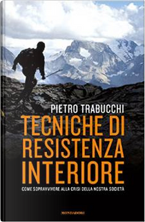 Tecniche di resistenza interiore by Pietro Trabucchi