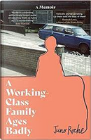 A Working Class Family Ages Badly by Juno Roche