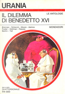 Il dilemma di Benedetto XVI by Alan Dean Foster, Haskell Barkin, Herbie Brennan, Hilbert Schenk, Isaac Asimov, J. Michael Reaves, Manly Wade Wellman, Raylyn Moore, Stephen Tall