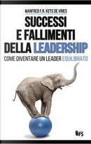 Successi e fallimenti della leadership. Come diventare un leader equilibrato. Ediz. bilingue by Manfred Kets de Vries