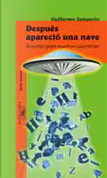 Después apareció una nave by Guillermo Samperio