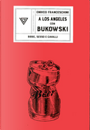 A Los Angeles con Bukowski by Enrico Franceschini