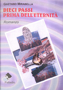 Dieci passi prima dell'eternità by Gaetano Mirabella