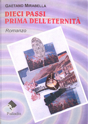 Dieci passi prima dell'eternità by Gaetano Mirabella