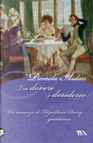 Tra dovere e desiderio by Pamela Aidan