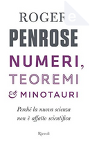 Numeri, teoremi & minotauri by Roger Penrose